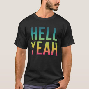Hell Yeah Cool Positive Life Quote T-Shirt