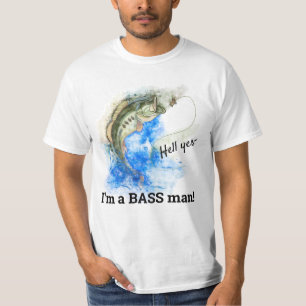 Hell Yes, I'm a BASS man - Funny Fishing T-Shirt
