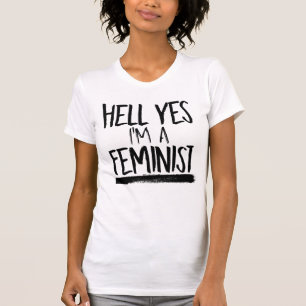 HELL YES I'M A FEMINIST T-Shirt