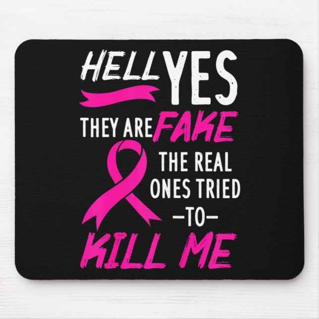 Hell Yes They Are Fake The Real Ones Tried To Kill Mouse Mat (Front)