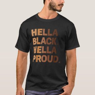 Hella Black Hella Proud Black History Month Pride  T-Shirt