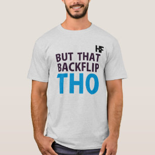Hella Fine Clothing    HF   But That Backflip THO! T-Shirt