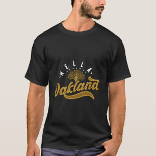 Hella Oakland For California Slang And Norcal T-Shirt