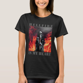 Hellfire in my heart Hellfire and Hellangel T-Shirt