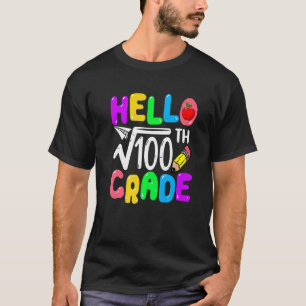 Hello 10th Grade Square Root Of 100th Math Back To T-Shirt