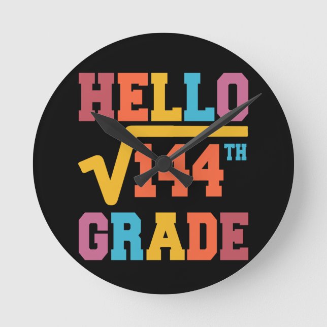 Hello 12th grade Square Root of 144 math Student Round Clock (Front)