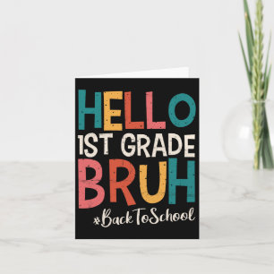 Hello 1st Grade Bruh Back To School 2025 First Day Card