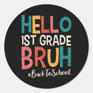 Hello 1st Grade Bruh Back To School 2025 First Day Classic Round Sticker