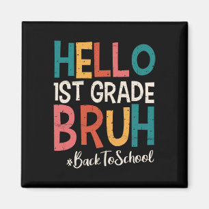 Hello 1st Grade Bruh Back To School 2025 First Day Magnet