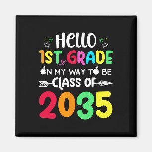 Hello 1st Grade On My Way To Be Class of 2035 Back Magnet