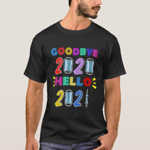 Hello 2021 Goodbye 2020 Funny Happy New Year T-Shirt