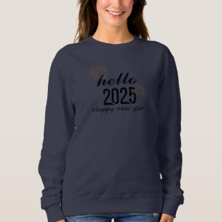 Hello 2025 Happy New Year Sweatshirt