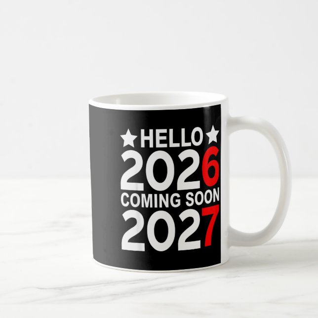 Hello 2026 Coming Soon 2027 Funny 67 Six Seven Mem Coffee Mug (Right)