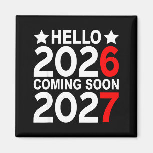 Hello 2026 Coming Soon 2027 Funny 67 Six Seven Mem Magnet