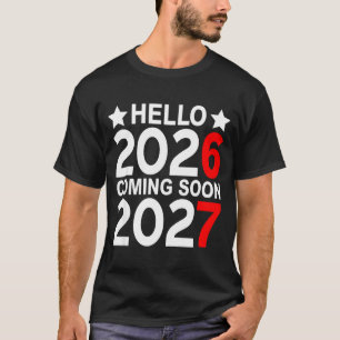 Hello 2026 Coming Soon 2027 Funny 67 Six Seven Mem T-Shirt