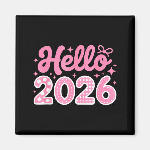 Hello 2026 Cute New Year Shirt For Women Girls Kid Magnet