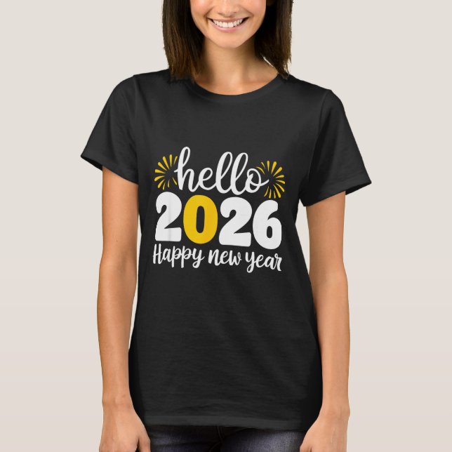 Hello 2026 Happy New Year 2026 New Year's Eve Part T-Shirt (Front)