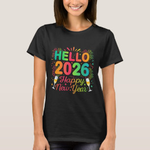Hello 2026 Happy New Year Eve Party Countdown Fire T-Shirt