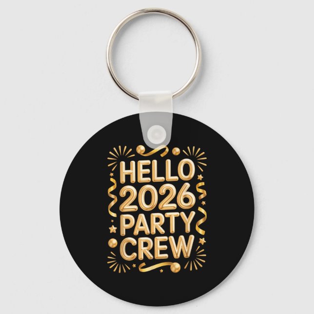 Hello 2026 Party Crew New Years Eve Celebration  Key Ring (Front)