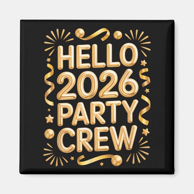 Hello 2026 Party Crew New Years Eve Celebration  Magnet (Front)
