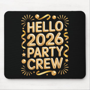 Hello 2026 Party Crew New Years Eve Celebration  Mouse Mat
