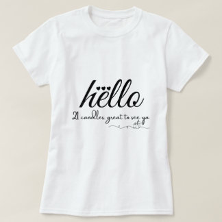 Hello 21 Candles, Great to See Ya Doodle Style T-Shirt