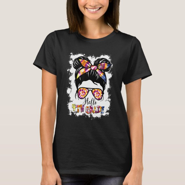 Hello 4th Grade Messy Bun Girls Tie Dye Cute Back  T-Shirt (Front)