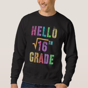 Hello 4th Grade Square Root Of 16 Math Stud Squad Sweatshirt