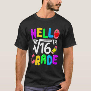 Hello 4th Grade Square Root Of 16th Math Back To S T-Shirt