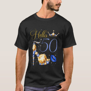 Hello 50 Years Old 50th Birthday Bday High Heel Cr T-Shirt