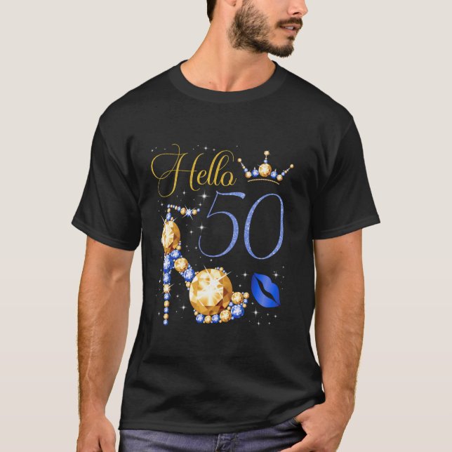 Hello 50 Years Old 50th Birthday Bday High Heel Cr T-Shirt (Front)