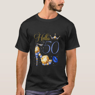 Hello 50 Years Old 50th Birthday Bday High Heel Cr T-Shirt