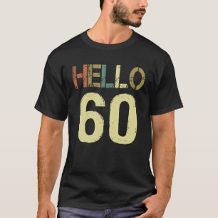 Hello 60 Birthday 60Th Birthday Vintage Tee