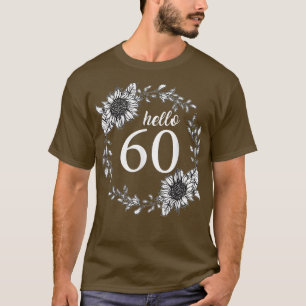 Hello 60 Birthday Floral Sunflower Cute 60th BDay  T-Shirt