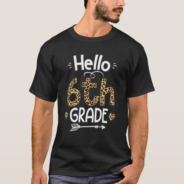 Hello 6th Grade Leopard Teacher Students Back To S T-Shirt (Front)