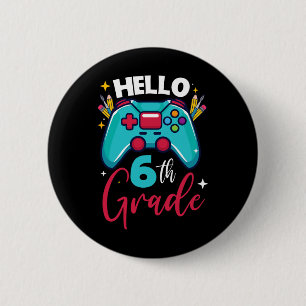 Hello 6th Grade Level Unlocked Video Game Ck To Sc 6 Cm Round Badge