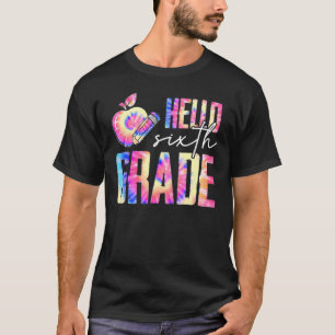 Hello 6th Grade Teacher Student Tie Dye First Day  T-Shirt