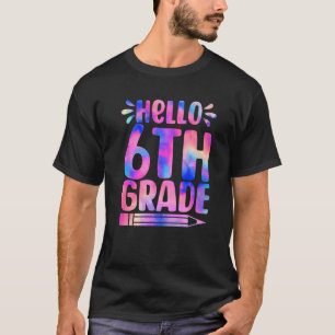 Hello 6th Grade Tie Dye First Day Back To School T-Shirt