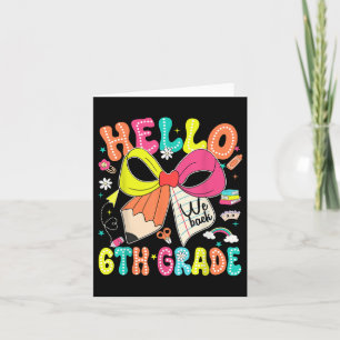 Hello 6th Grade We Back To School Teacher Girl Coq Card
