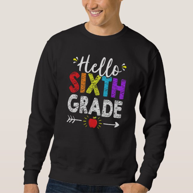 Hello 6th Sixth Grade Team Teacher Student Back To Sweatshirt (Front)