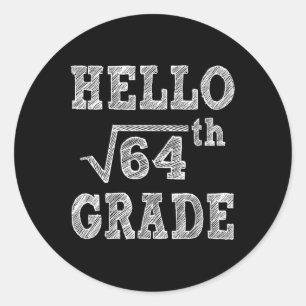 Hello 8th Grade Square Root of 64 Back to School F Classic Round Sticker