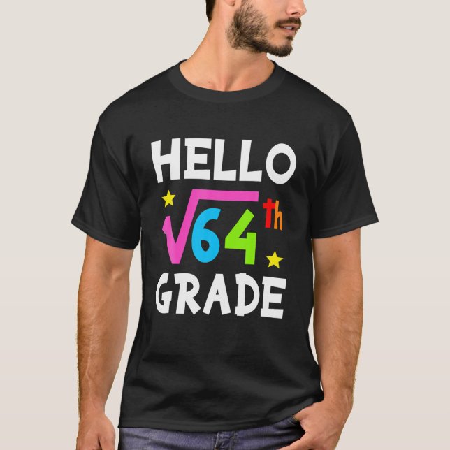 Hello 8Th Grade Square Root Of 64 Math Funny Back T-Shirt (Front)