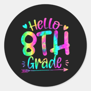 Hello 8th Grade Team Tie Dye Byck To School Teache Classic Round Sticker