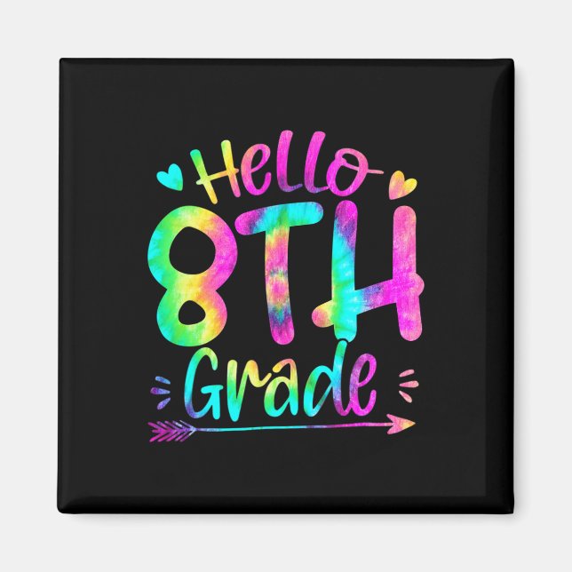 Hello 8th Grade Team Tie Dye Byck To School Teache Magnet (Front)