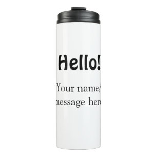 Hello add name message simple minimal business tem thermal tumbler