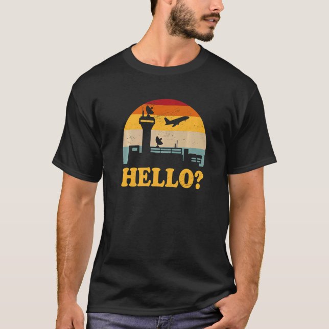 Hello Air Traffic Controller Atc Expert Flight Con T-Shirt (Front)