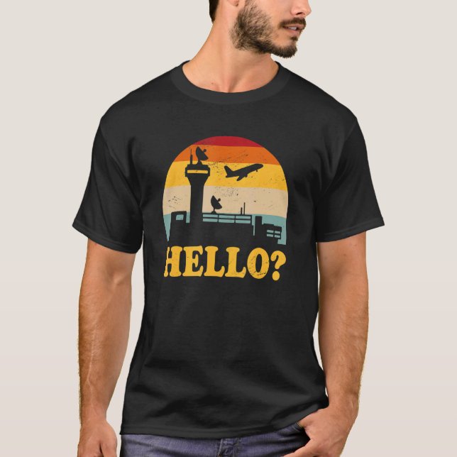 Hello Air Traffic Controller Atc Expert Flight Con T-Shirt (Front)