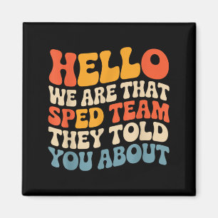 Hello are that sped team told about teacher magnet