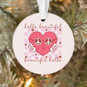 Hello Beautiful   Cute & Heartfelt Ornament