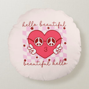 Hello Beautiful   Cute & Heartfelt Round Cushion